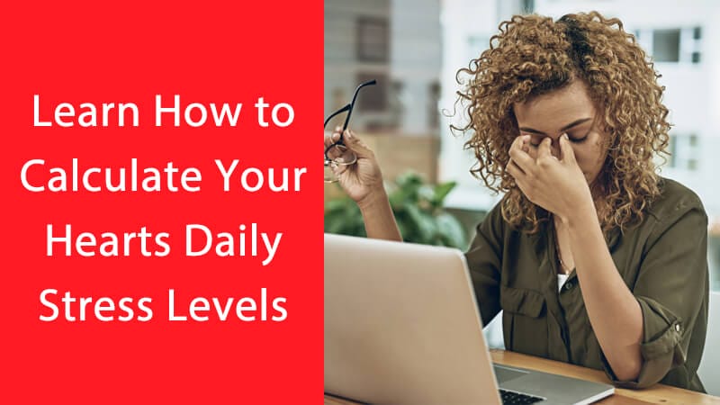 Learn how to calculate your hearts daily stress levels