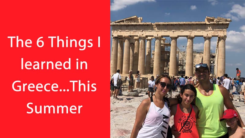 The 6 Things I learned while on Vacation: Part 1- Invest in PURE Family Time 1 The 6 Things I learned in Greece This Summer