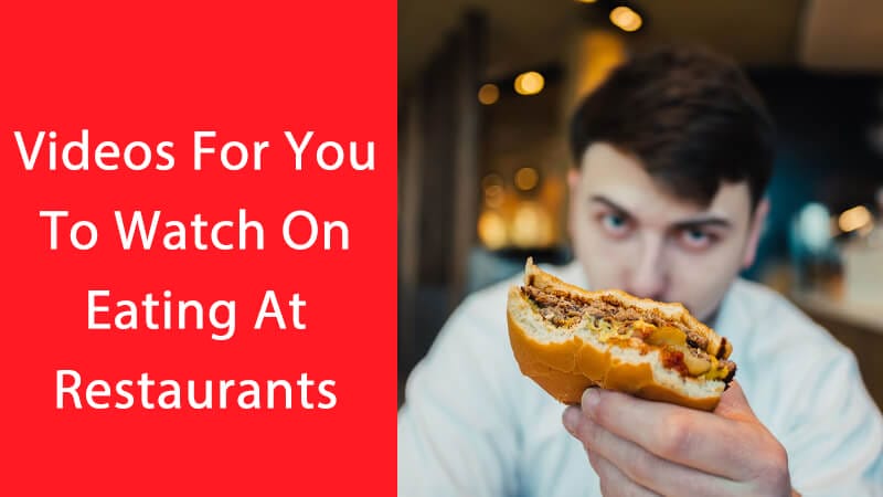 videos for you to watch on eating at restaurants