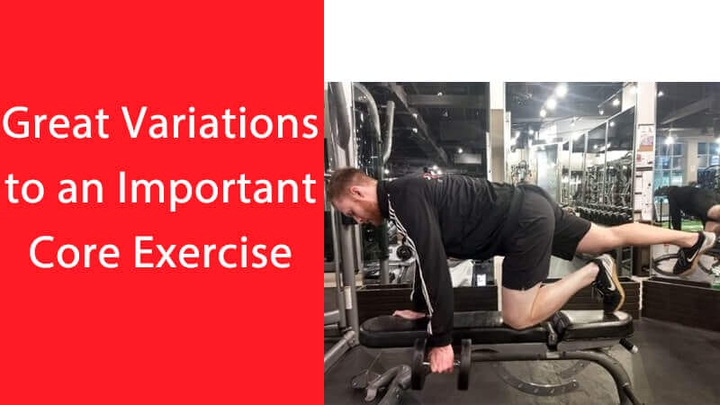 Great Variations To An Important Core Exercise – Pure Motivation Fitness 1 Great Variations to an Important Core