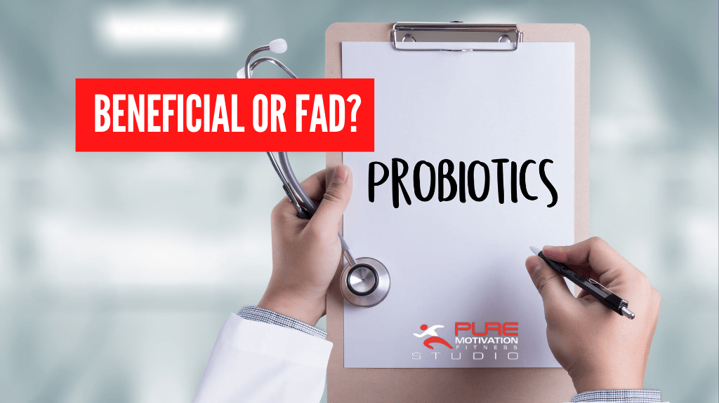 Probiotics: Beneficial or Health Fad? 1 Probiotics and Gut Health
